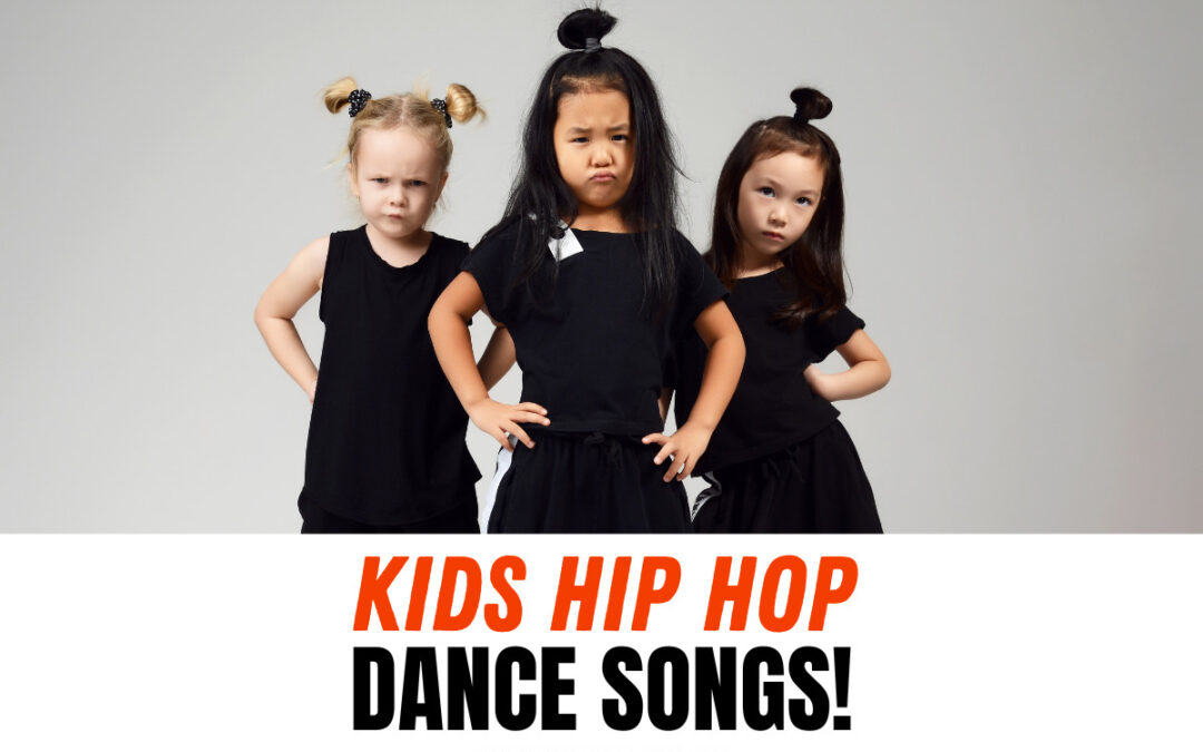 Kids Hip Hop Dance Songs